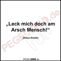 PZWO Kinski Zitat Leck mich doch am Arsch Mensch