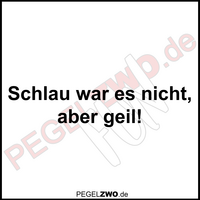 PZWO Nicht schlau aber geil