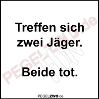 PZWO Treffen sich zwei Jäger